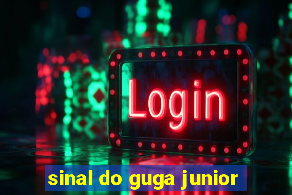 sinal do guga junior